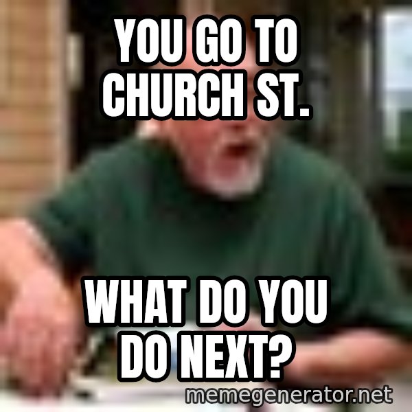 Gary Gygax meme: YOU GO TO CHURCH ST. / WHAT DO YOU DO NEXT?
