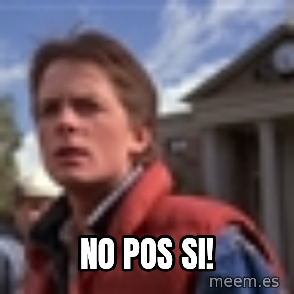 Marty Mcfly meme: no pos si!