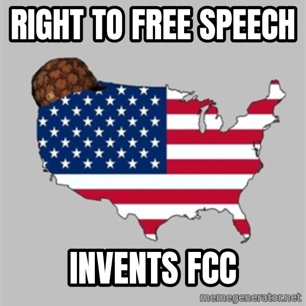 Scumbag America2 meme: right to free speech / invents fcc