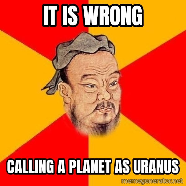 Wise Confucius meme: It Is wrong / Calling A planet as Uranus
