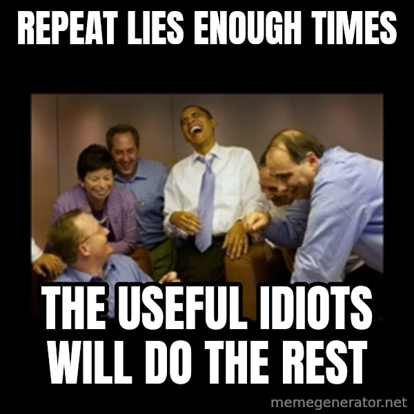 obama laughing  meme: repeat lies enough times / the useful idiots will do the rest