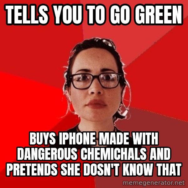 Liberal Douche Garofalo meme: tells you to Go green / buys iphone made with dangerous chemichals and pretends she dosn't know that