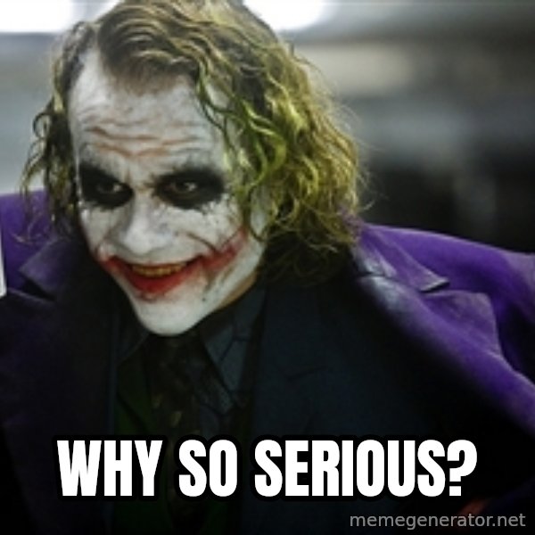 joker meme: why so serious?