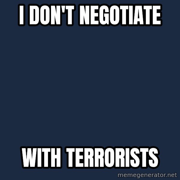 Chuck Norris  meme: I don't negotiate / with terrorists