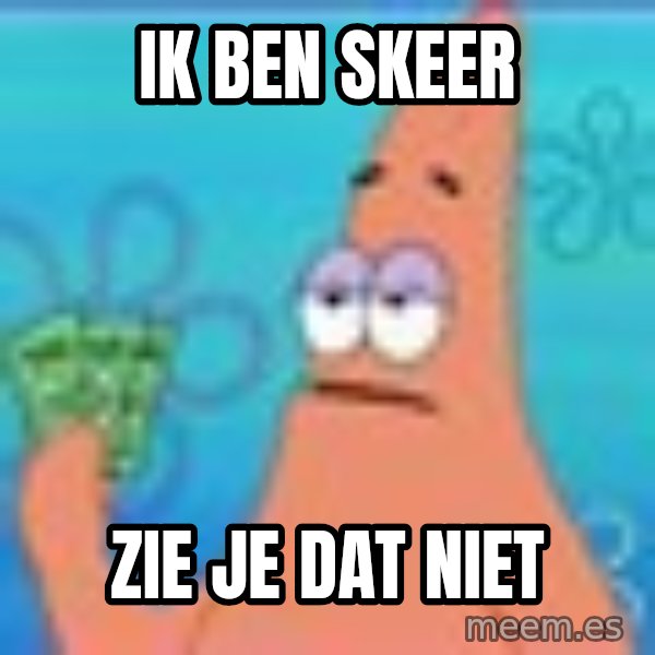 Patrick Star Three Dollars meme: ik ben skeer / zie je dat niet