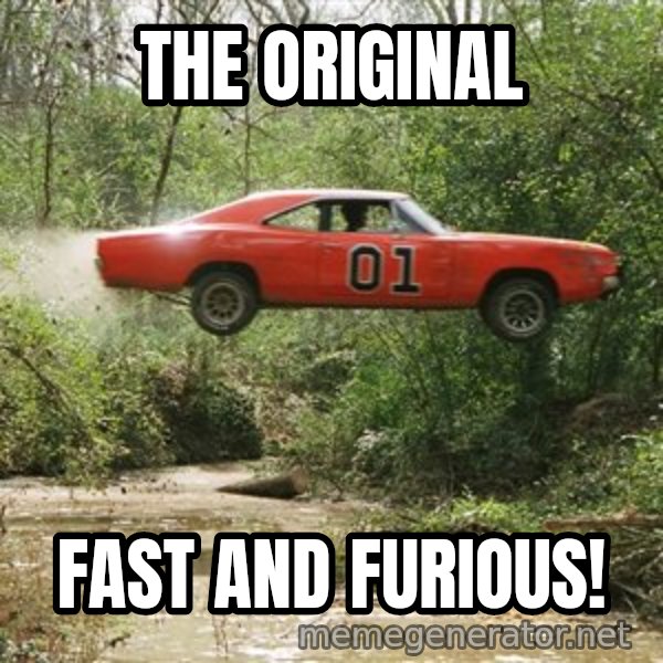 Dukes Of Hazzard meme: The original / Fast and Furious!
