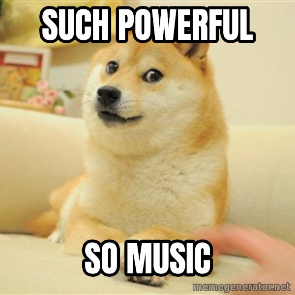 so doge meme: Such powerful / So music