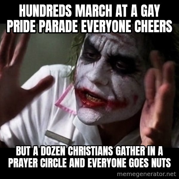 joker mind loss meme: hundreds march at a gay pride parade everyone cheers / But a dozen christians gather in a prayer circle and everyone goes nuts