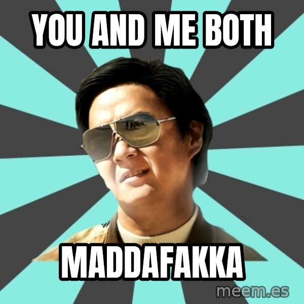mr chow meme: You and me both / maddafakka