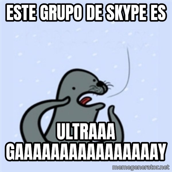 gay seal meme: Este grupo de skype es / Ultraaa GAAAAAAAAAAAAAAAAY