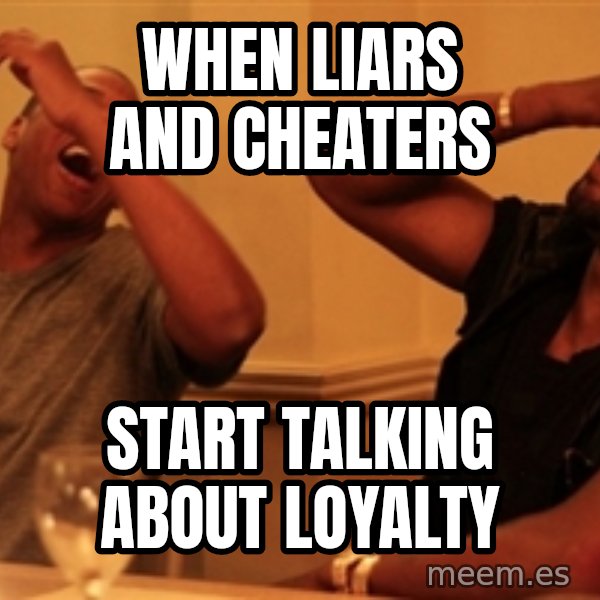 Jay-Z & Kanye Laughing meme: When liars and cheaters / Start talking about loyalty