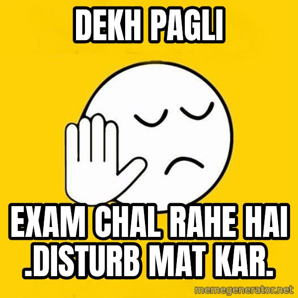 Jo baka gujarati meme: dekh pagli / Exam chal rahe hai .Disturb mat kar.