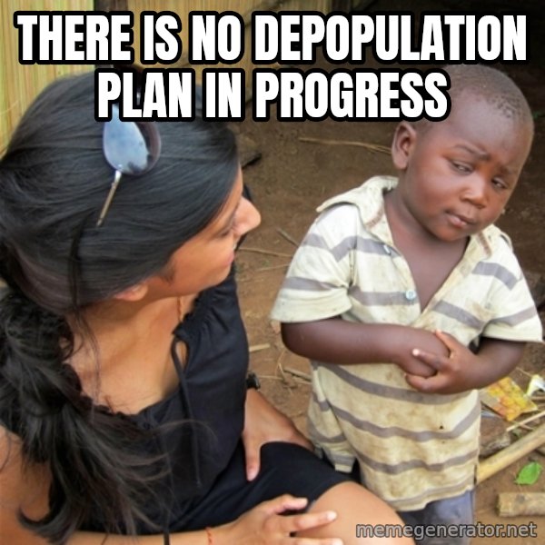 So You're Telling me meme: There is no depopulation plan in progress