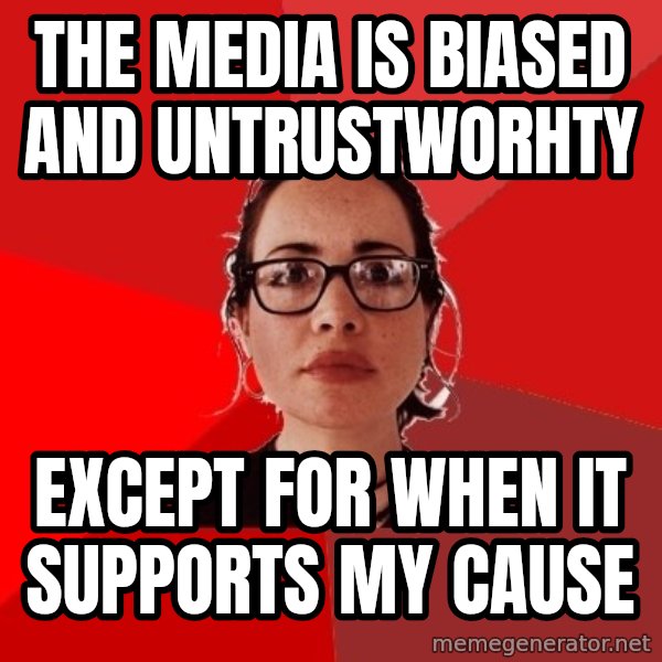 Liberal Douche Garofalo meme: the media is biased and untrustworhty / except for when it supports my cause