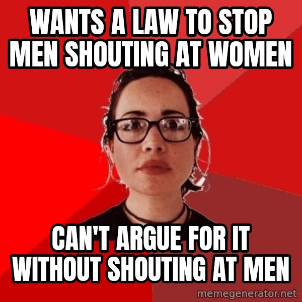 Liberal Douche Garofalo meme: Wants a law to stop men shouting at women / can't argue for it without shouting at men
