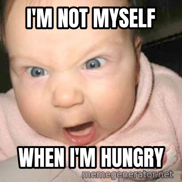 Angry baby meme: I'm not myself / when I'm hungry