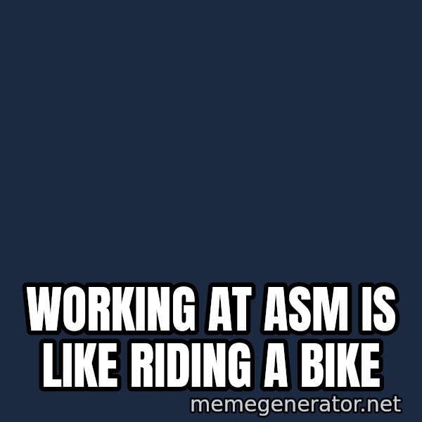 Bicycle On Fire meme: working at asm is like riding a bike