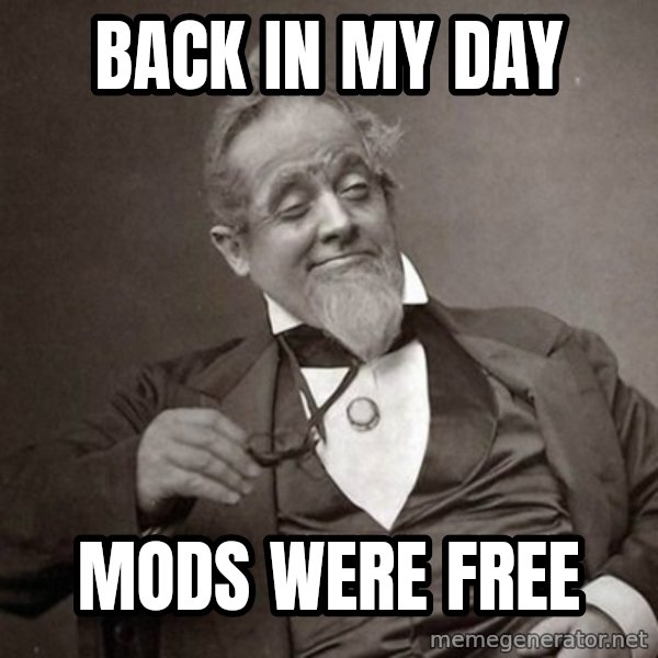 1889 [10] guy meme: Back in my day / Mods were free