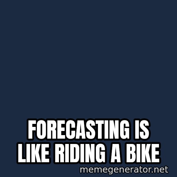 Bicycle On Fire meme: Forecasting is like riding a bike
