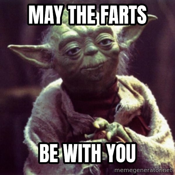 Yoda meme: May the Farts / Be with you