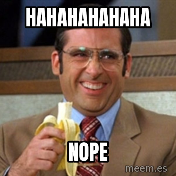 Brick Tamland Anchorman meme: Hahahahahaha / NOPE