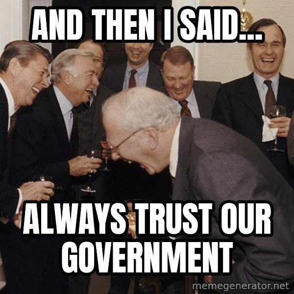 So Then I Said... meme: And then i said... / always trust our government