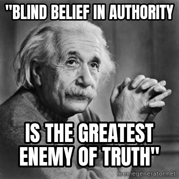 Albert Einstein meme: "Blind belief in authority / Is the greatest enemy of truth"