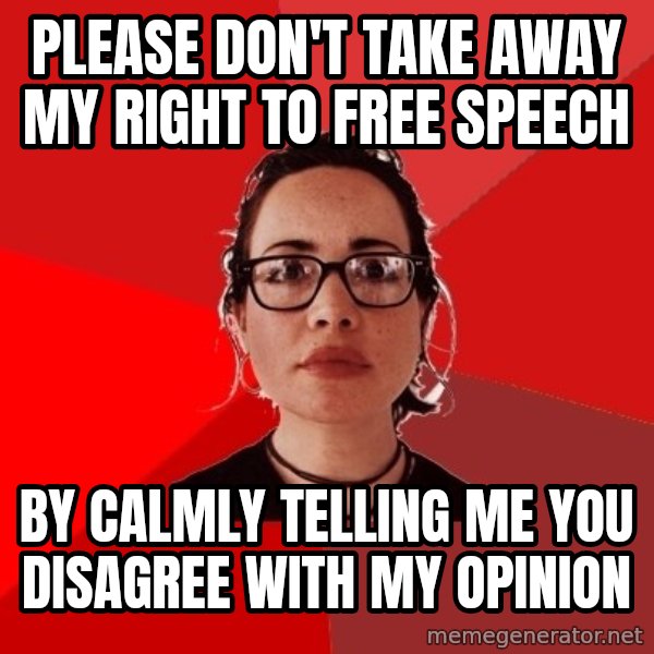 Liberal Douche Garofalo meme: Please don't take away my right to free speech / by calmly telling me you disagree with my opinion
