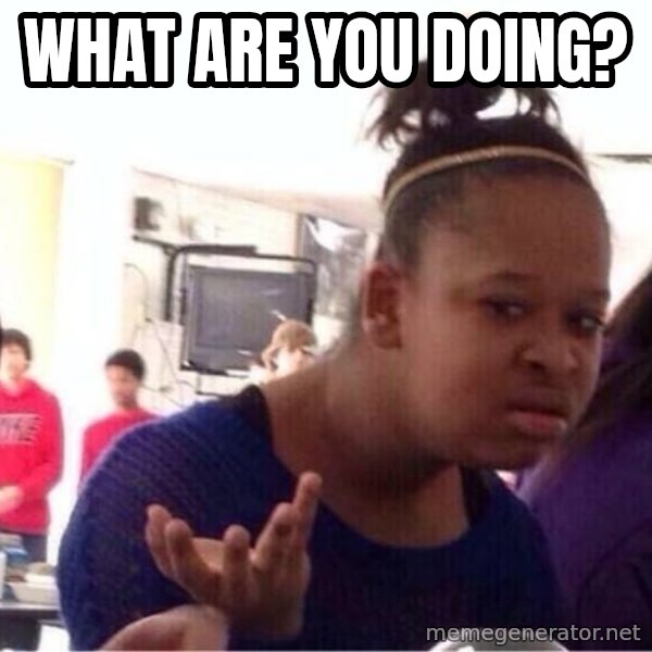 Confused Black Girl meme: What are you doing?