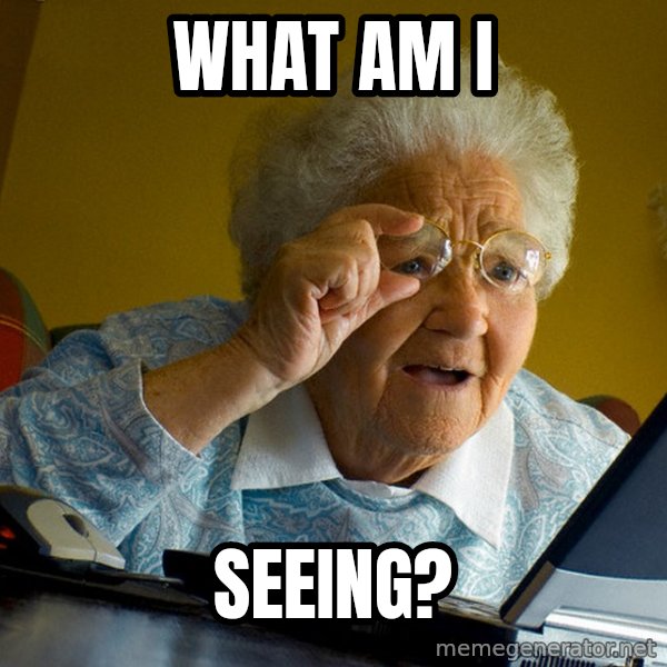 Internet Grandma Surprise meme: what am i / seeing?