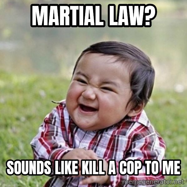 Niño Malvado - Evil Toddler meme: martial law? / sounds like kill a cop to me