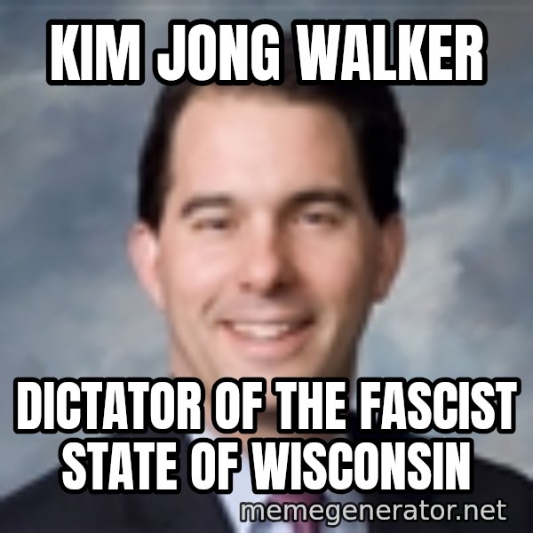 Governor Scott Walker meme: Kim Jong Walker / dictator of the fascist state of Wisconsin