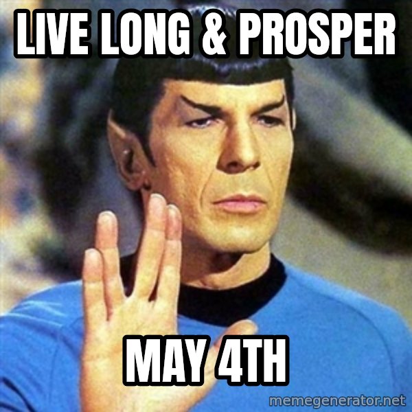Spock meme: Live long & prosper / May 4th