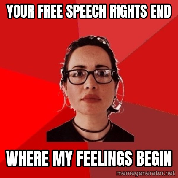 Liberal Douche Garofalo meme: Your free speech rights end / where my feelings begin
