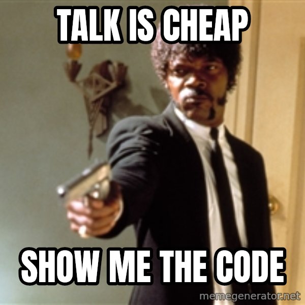 Samuel L Jackson meme: Talk is cheap / Show me the code