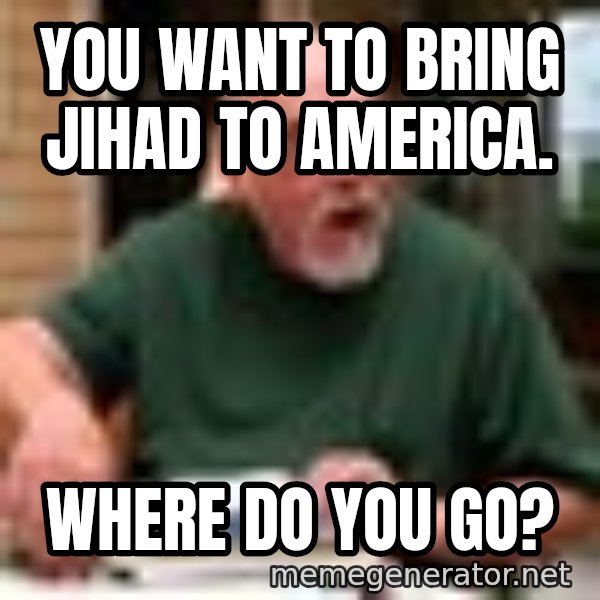 Gary Gygax meme: You want to bring Jihad to America. / Where do you go?