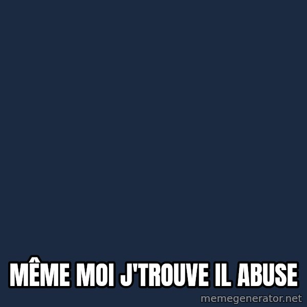 Hitler meme: Même moi j'trouve il abuse
