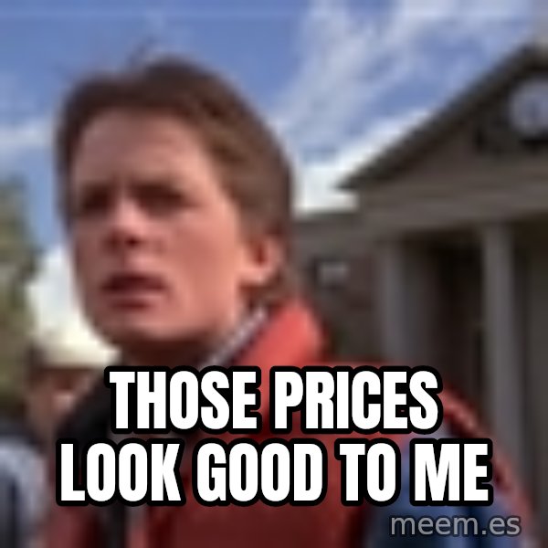 Marty Mcfly meme: Those prices look good to me