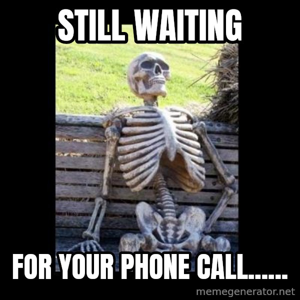 Still Waiting meme: Still waiting / for your phone call......