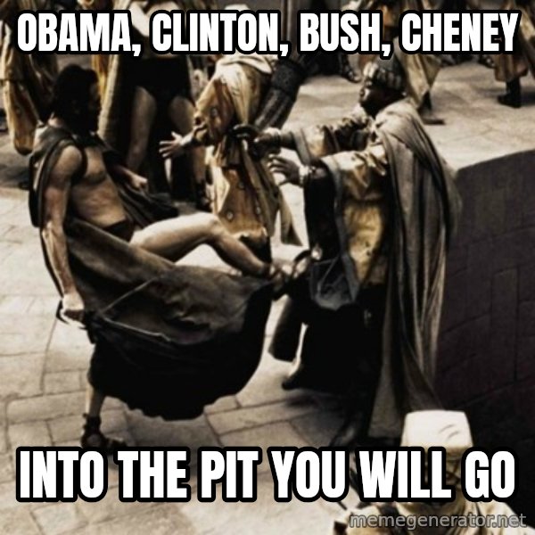 sparta kick meme: obama, clinton, bush, cheney / into the pit you will go