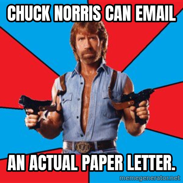 Chuck Norris  meme: chuck norris can email / an actual paper letter.