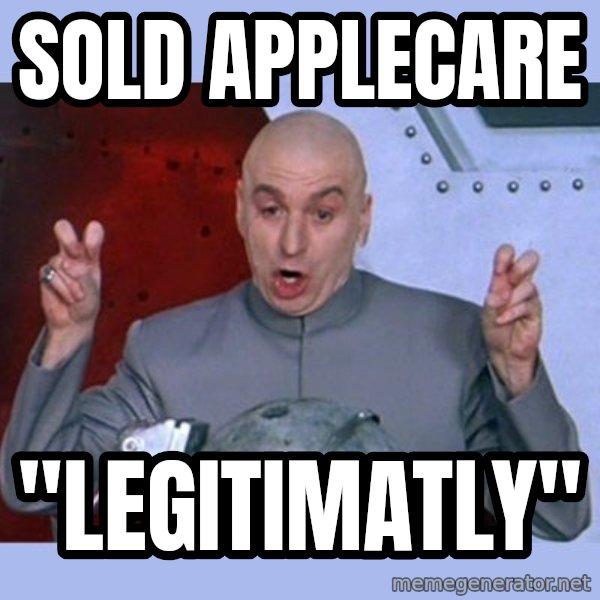 Dr Evil meme meme: sold applecare / "legitimatly"