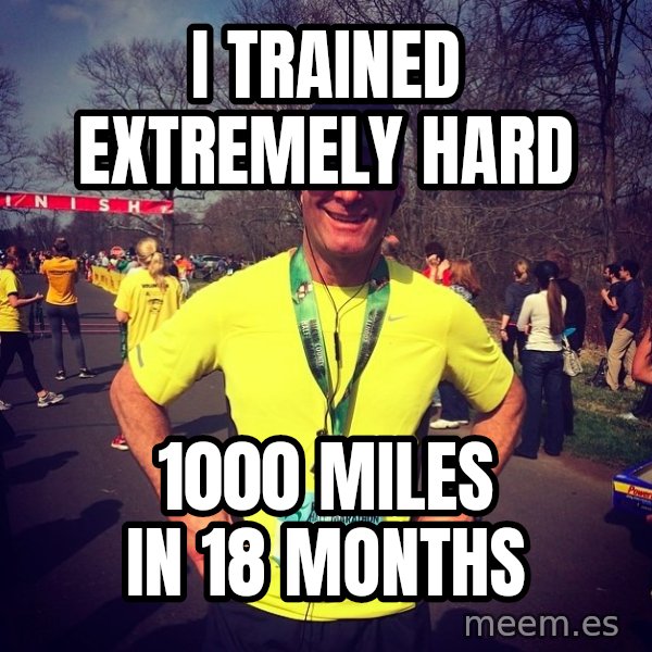 Mikerossicheat meme: i trained extremely hard / 1000 miles in 18 months