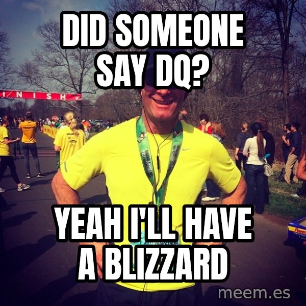 Mikerossicheat meme: Did someone say DQ? / Yeah I'll have a blizzard