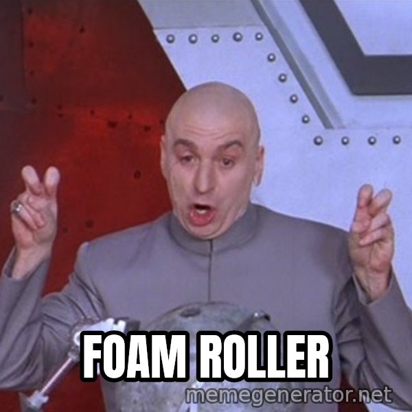 Dr. Evil Air Quotes meme: foam roller