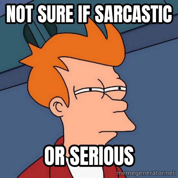 Futurama Fry meme: Not sure if sarcastic / or serious