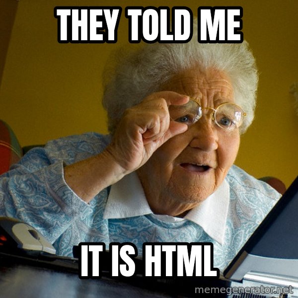 Internet Grandma Surprise meme: they told me / it is html
