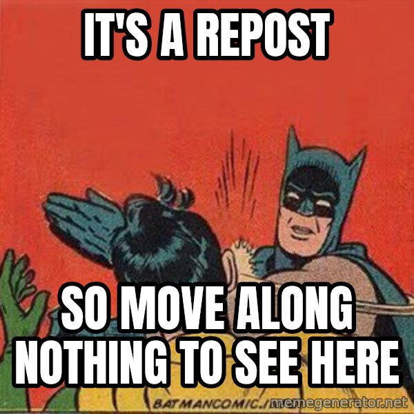 batman slap robin meme: it's a repost / so move along nothing to see here