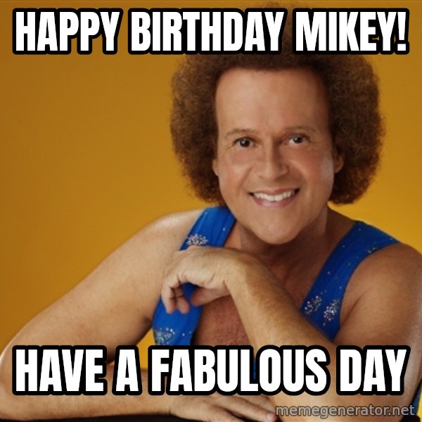 Gay Richard Simmons meme: Happy Birthday MikeY! / Have a fabulous day