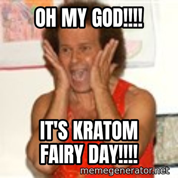 Richard Simmons Screaming meme: OH MY GOD!!!! / IT'S KRATOM FAIRY DAY!!!!
